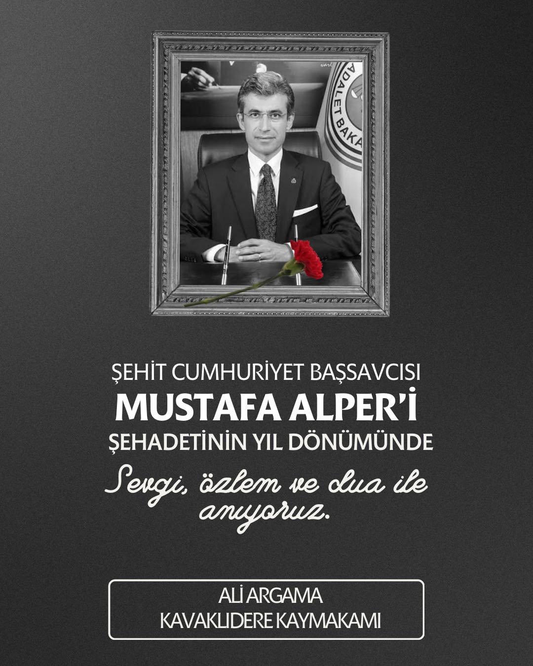 Şehit Cumhuriyet Başsavcısı Mustafa ALPER'i Şehadetinin Yıl Dönümünde Sevgi, Özlem ve Dua ile Anıyoruz